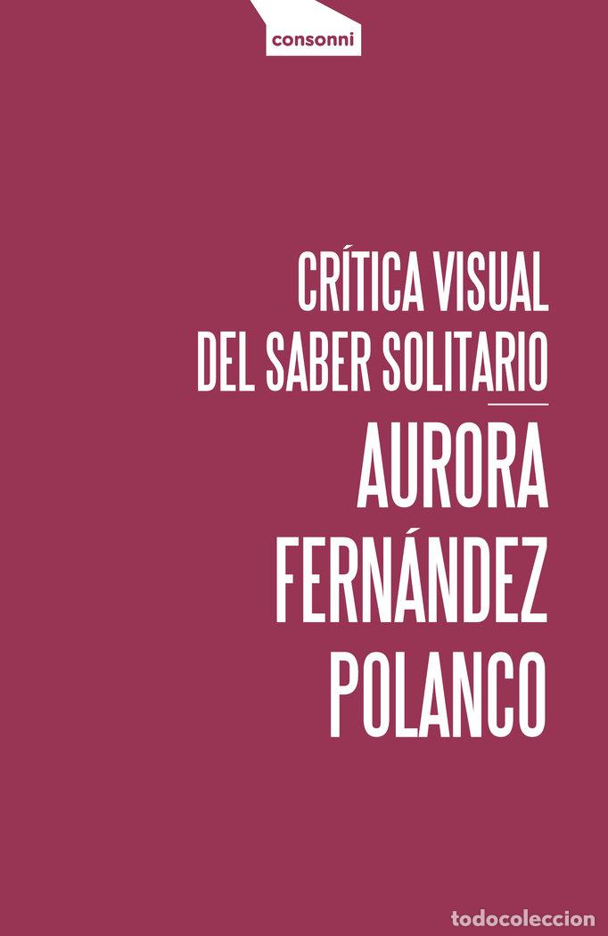 books: CRITICA VISUAL DEL SABER SOLITARIO - FERNANEZ POLANCO, AURORA