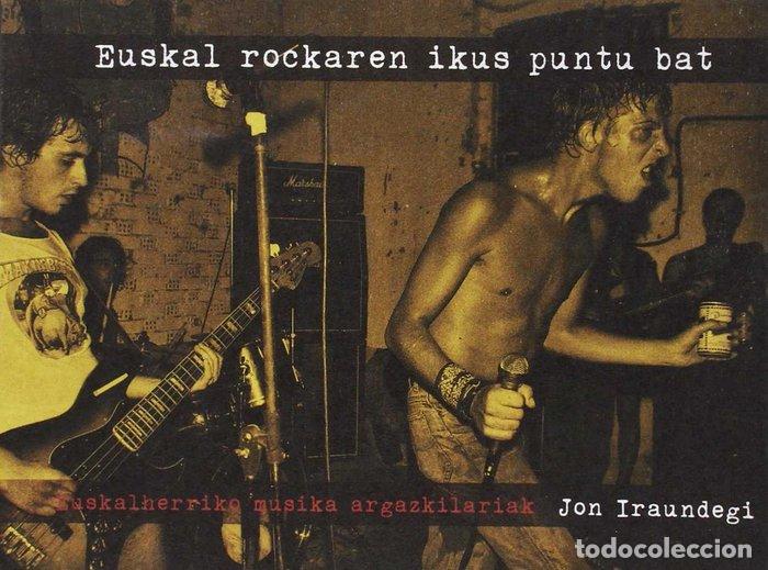 Libros: EUSKAL ROCKAREN IKUS PUNTU BAT - SALGADO MENDEZ, PABLO IRAUNDEGI, JON