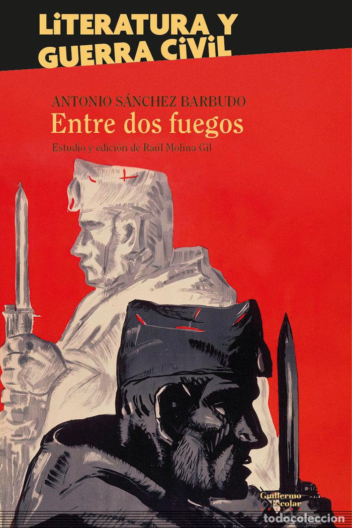 Livres: ENTRE DOS FUEGOS - SANCHEZ BARBUDO, ANTONIO