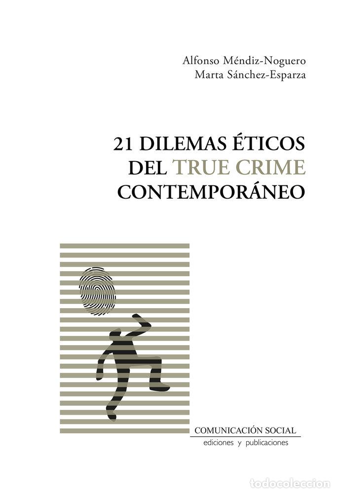 books: 21 DILEMAS ETICOS DEL TRUE CRIME CONTEMPORANEO - MENDEZ NOGUERO, ALFONSO