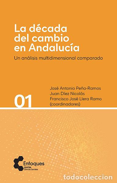 Libros: LA DECADA DEL CAMBIO EN ANDALUCIA - PE&Ntilde;A RAMOS, JOSE ANTONIO