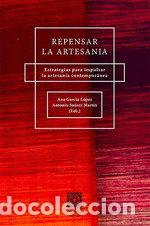 Libros: REPENSAR LA ARTESANIA ESTRATEGIAS PARA IMPULSAR LA ARTESANI - GARCIA LOPEZ, ANA