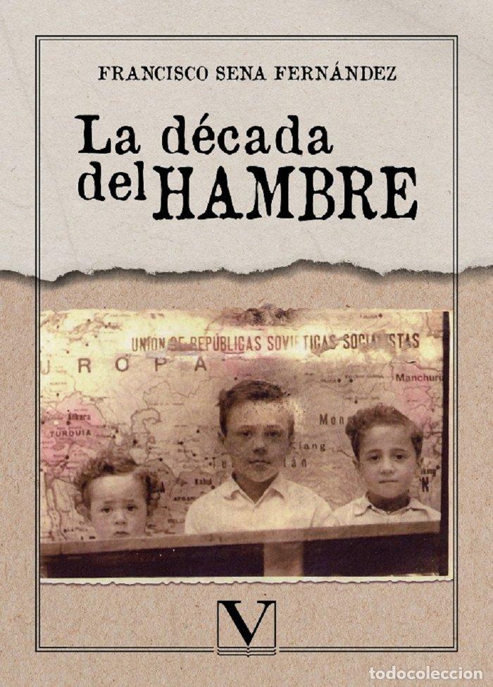 Libros: LA DECADA DEL HAMBRE - SENA FERNANDEZ, FRANCISCO