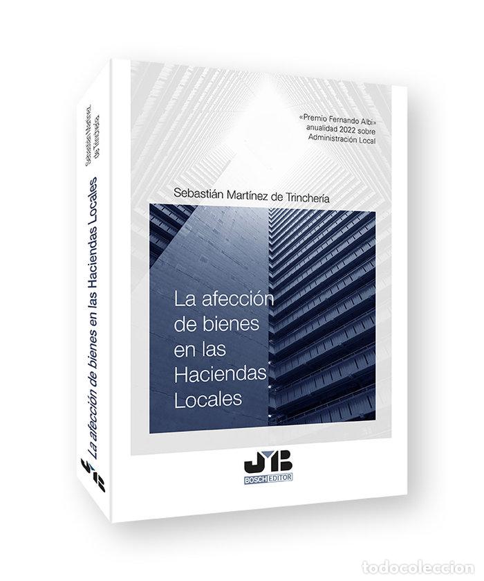 Libri: LA AFECCION DE BIENES EN LAS HACIENDAS LOCALES - MARTINEZ DE TRINCHERIA, SEBASTIAN