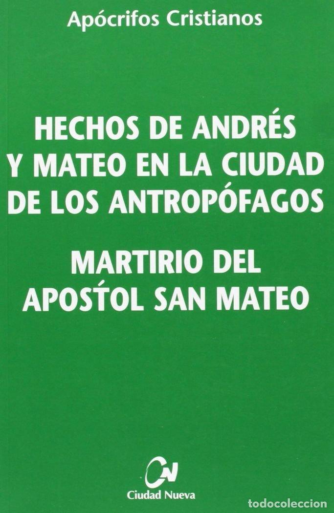 Libros: HECHOS DE ANDRES Y MATEO.... MARTIRIO DEL APOSTOL SAN MATEO - ANONIMO