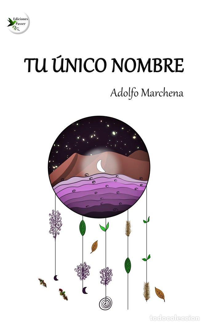 Libros: TU UNICO NOMBRE - MARCHENA, ADOLFO