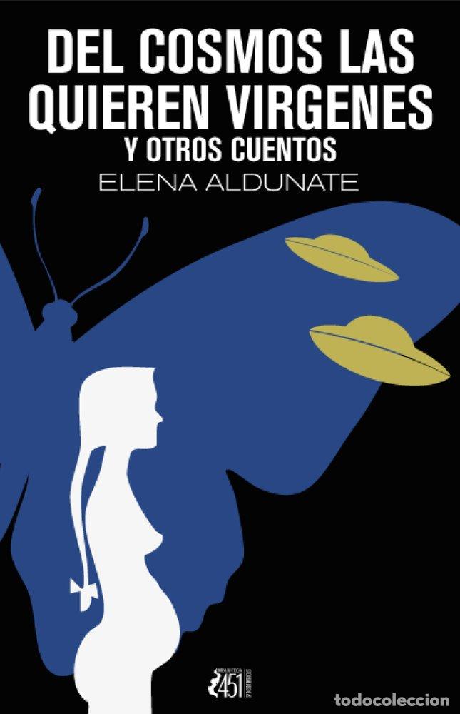 Libros: DEL COSMOS LAS QUIEREN VIRGENES - ALDUNATE, ELENA