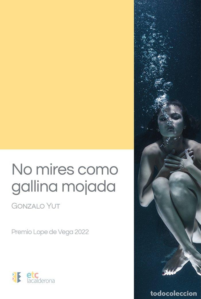 Libros: NO MIRES COMO GALLINA MOJADA - YUT, GONZALO