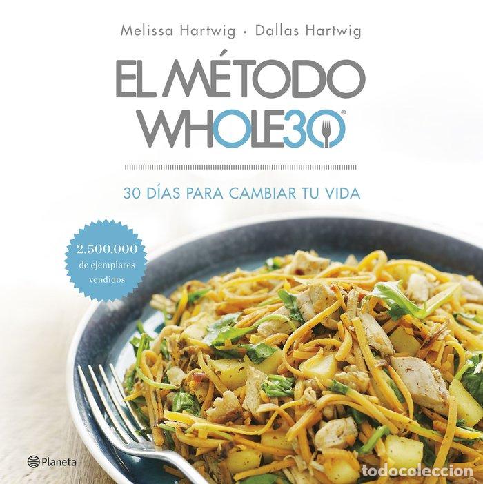 Libros: EL METODO WHOLE30 30 DIAS PARA CAMBIARM TU VIDA - MELISSA HARTWIG Y DALLAS HARTWIG