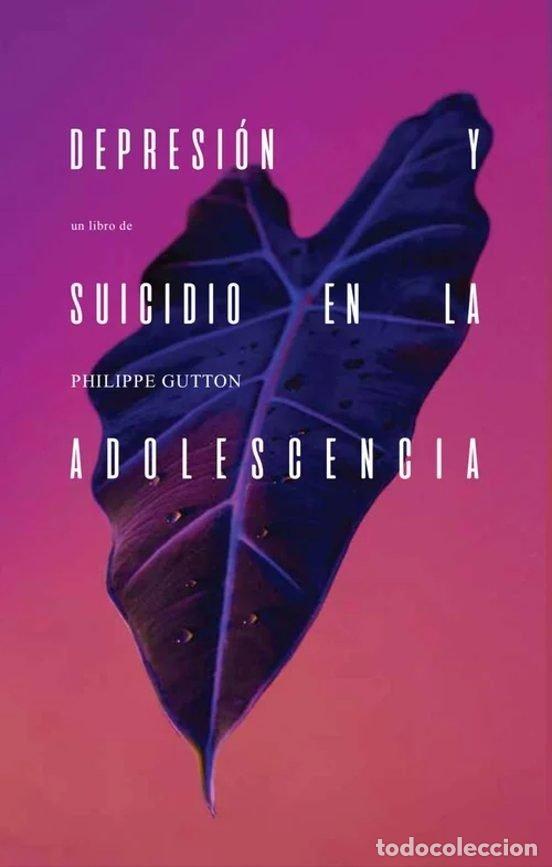 Libros: DEPRESION Y SUICIDIO EN LA ADOLESCENCIA - PHILIPPE GUTTON