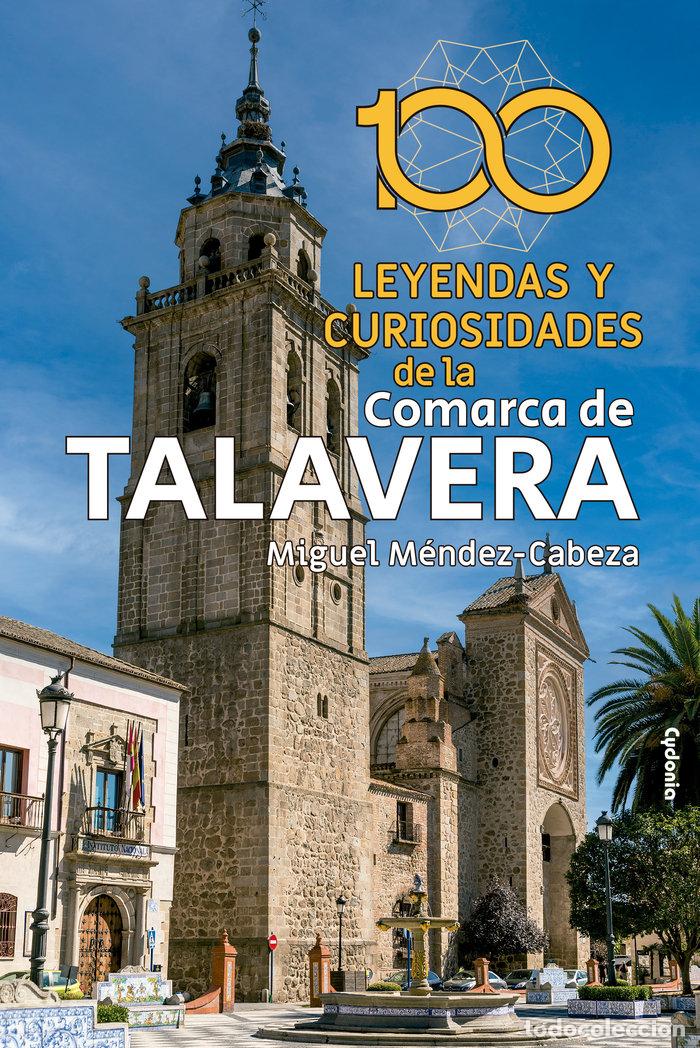Libri: 100 LEYENDAS Y CURIOSIDADES DE LA COMARCA DE TALAVERA - MENDEZ-CABEZA, MIGUEL