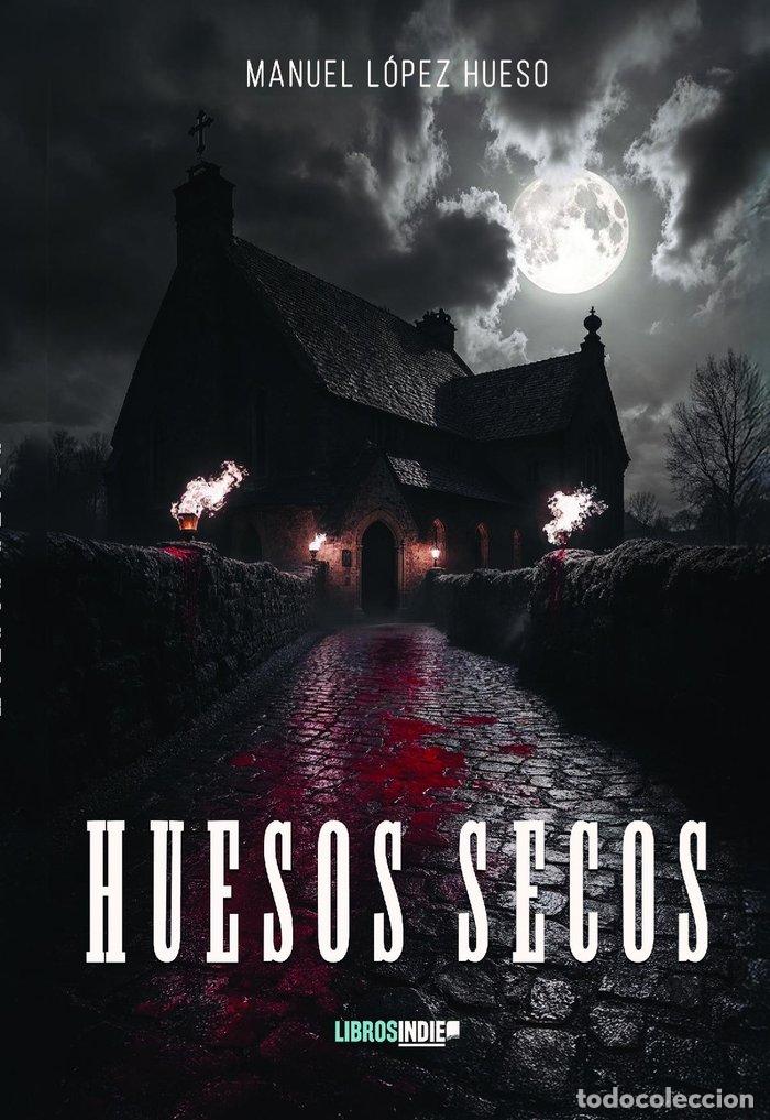 Libri: HUESOS SECOS - LOPEZ HUESO, MANUEL