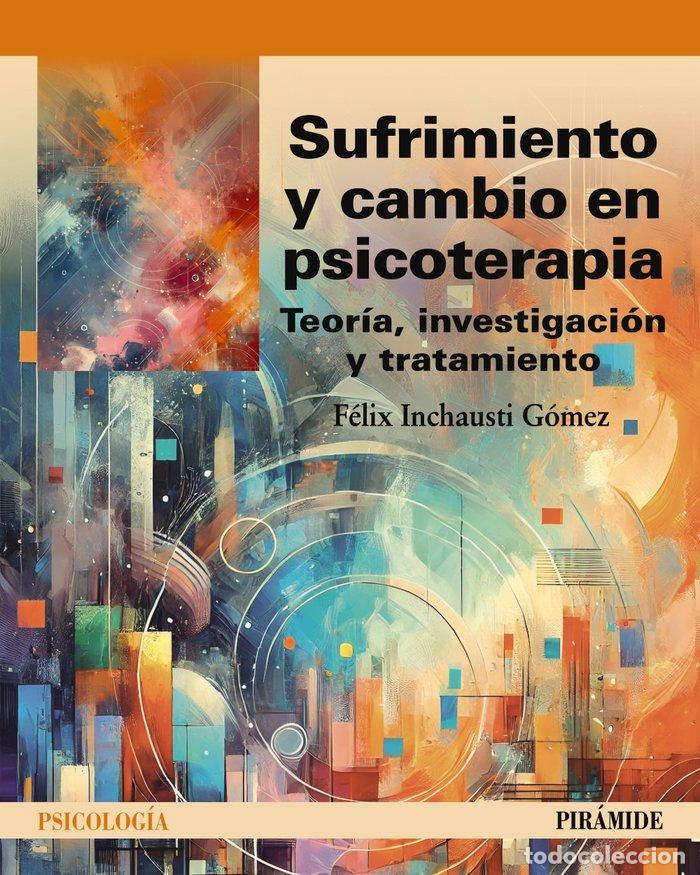 Libros: SUFRIMIENTO Y CAMBIO EN PSICOTERAPIA - INCHAUSTI GOMEZ, FELIX