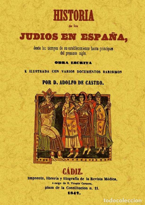 Libri: HISTORIA DE LOS JUDIOS EN ESPA&Ntilde;A DESDE LOS TIEMPOS DE SU EST - CASTRO, ADOLFO DE