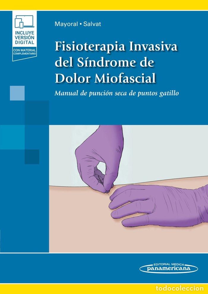 Libros: FISIOTERAPIA INVASIVA DEL SINDROME DE DOLOR MIOFASCIAL+EBOOK - MAYORAL DEL MORAL, ORLANDO