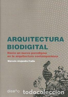 Libros: ARQUITECTURA BIODIGITAL - FRAILE, MARCELO
