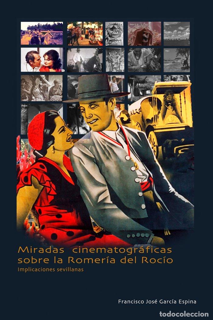 Libros: MIRADAS CINEMATOGRAFICAS SOBRE LA ROMERIA DEL ROCIO. IMPLICA - GARCIA ESPINA, FRANCISCO JOSE
