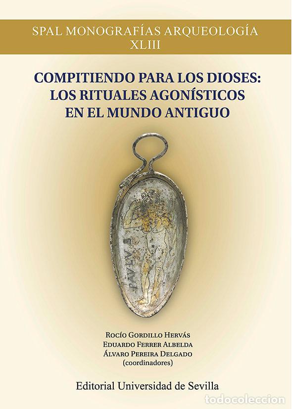 Libri: COMPITIENDO PARA LOS DIOSES LOS RITUALES AGONISTICOS EN EL - GORDILLO HERVAS, ROCIO