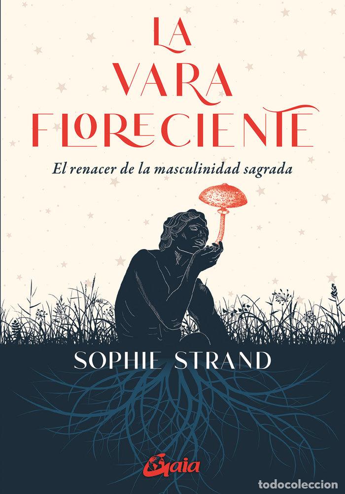 Libros: LA VARA FLORECIENTE - SOPHIE STRAND
