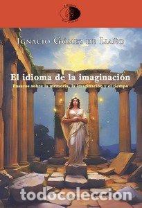 Libros: EL IDIOMA DE LA IMAGINACION - GOMEZ DE LIA&Ntilde;O, IGNACIO