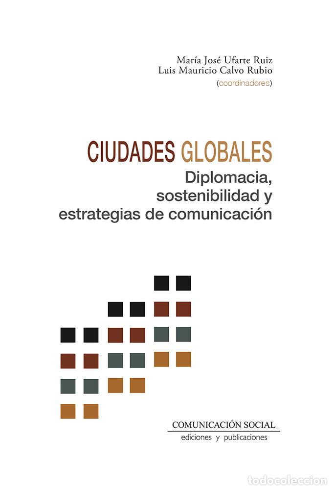 Libri: CIUDADES GLOBALES DIPLOMACIA SOSTENIBILIDAD Y ESTRATEGIAS - UFARTE RUIZ, MARIA JOSE