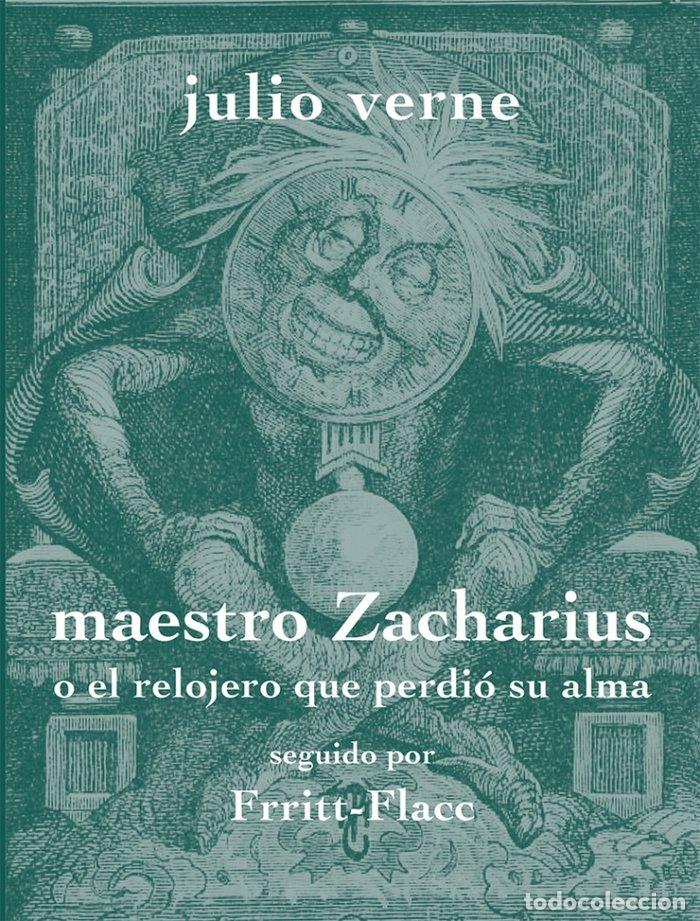 Libri: MAESTRO ZACHARIUS O EL RELOJERO QUE PERDIO SU ALMA - VERNE, JULIO