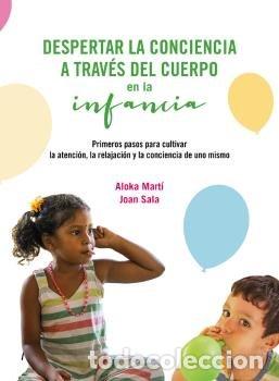 books: DESPERTAR LA CONCIENCIA A TRAVES DEL CUERPO EN LA INFANCIA - ALOKA MARTI