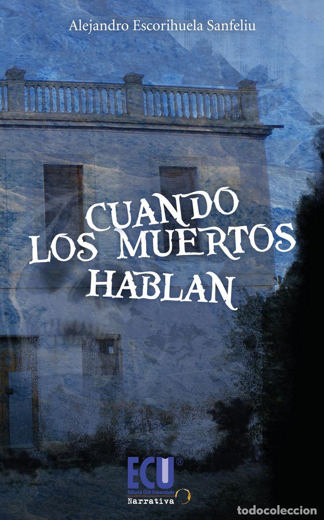 B&uuml;cher: CUANDO LOS MUERTOS HABLAN - ALEJANDRO ESCORIHUELA SANFELIU