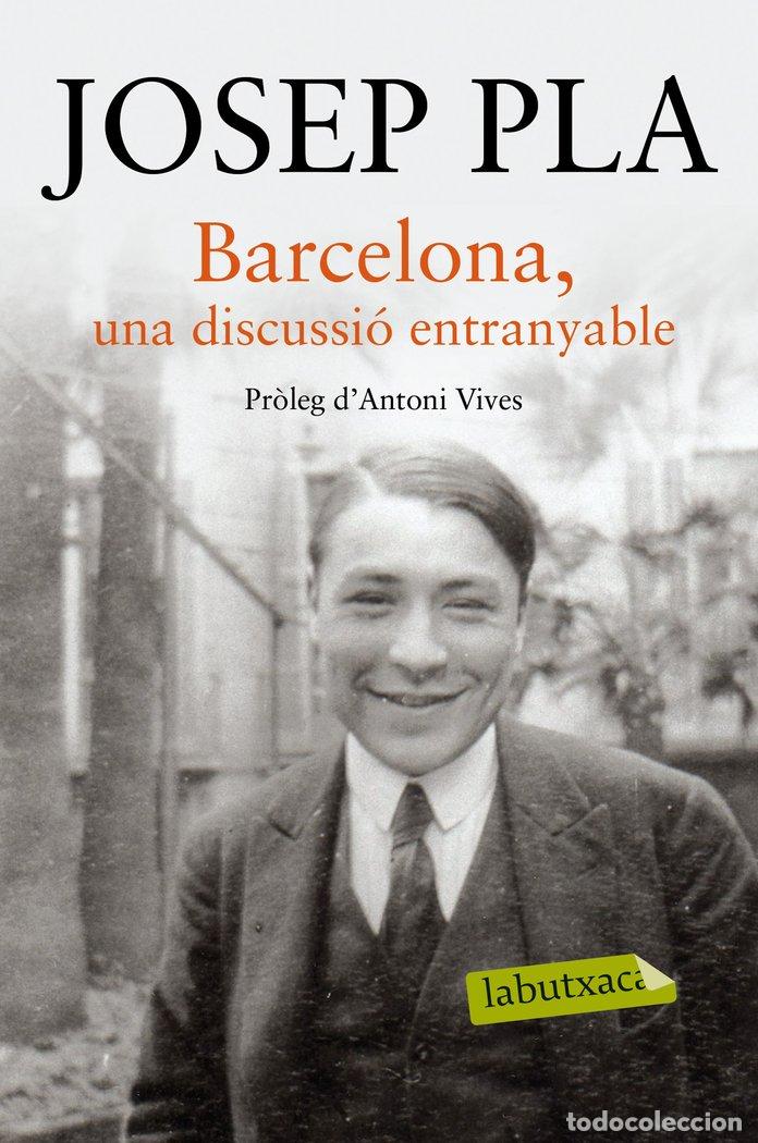 Libri: BARCELONA, UNA DISCUSSIO ENTRANYABLE - PLA, JOSEP