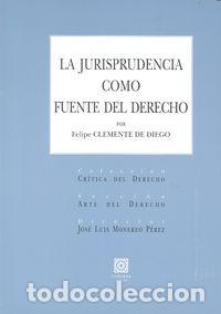 Libros: JURISPRUDENCIA COMO FUENTE DEL DERECHO - CLEMENTE DIEGO, FELIPE