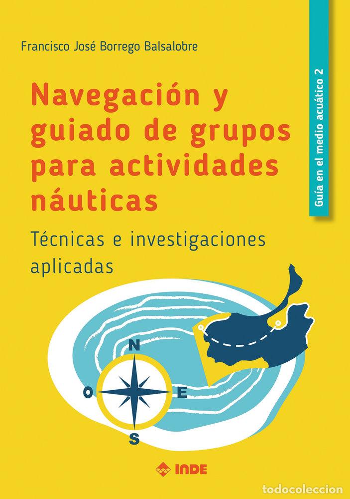 Libros: NAVEGACION Y GUIADO DE GRUPOS PARA ACTIVIDADES NAUTICAS - BORREGO BALSALOBRE, FRANCISCO JOSE