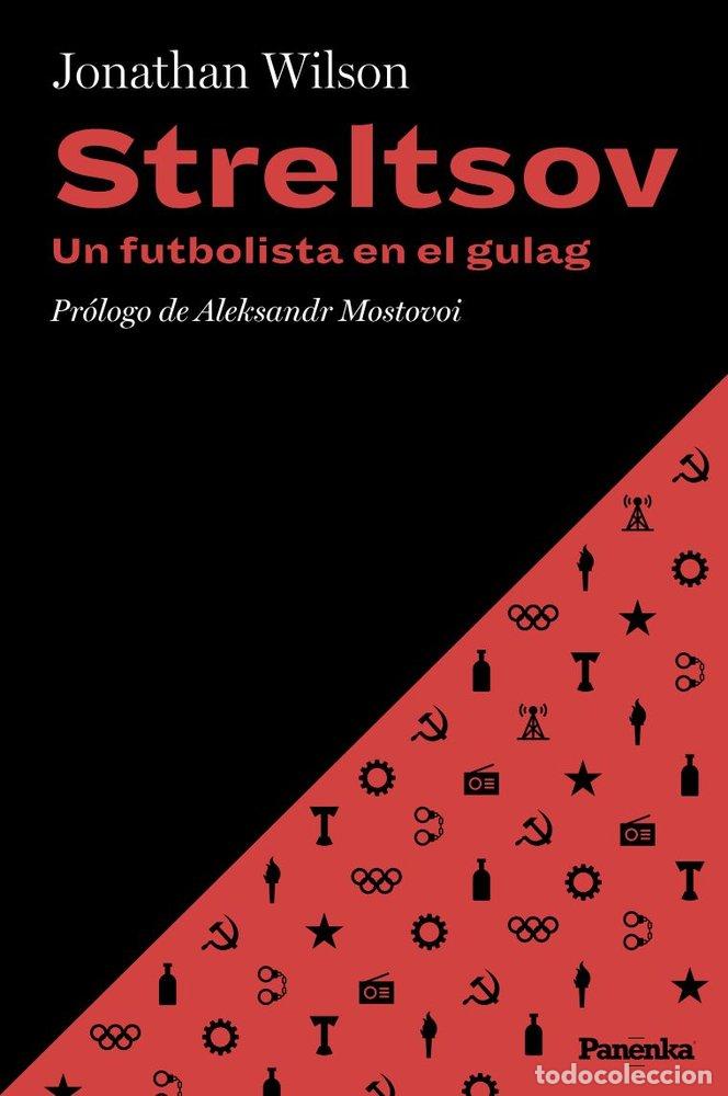 Libros: STRELTSOV UN FUTBOLISTA EN EL GULAG - WILSON, JONATHAN