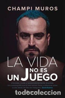 Libros: LA VIDA NO ES UN JUEGO - CHAMPI MUROS