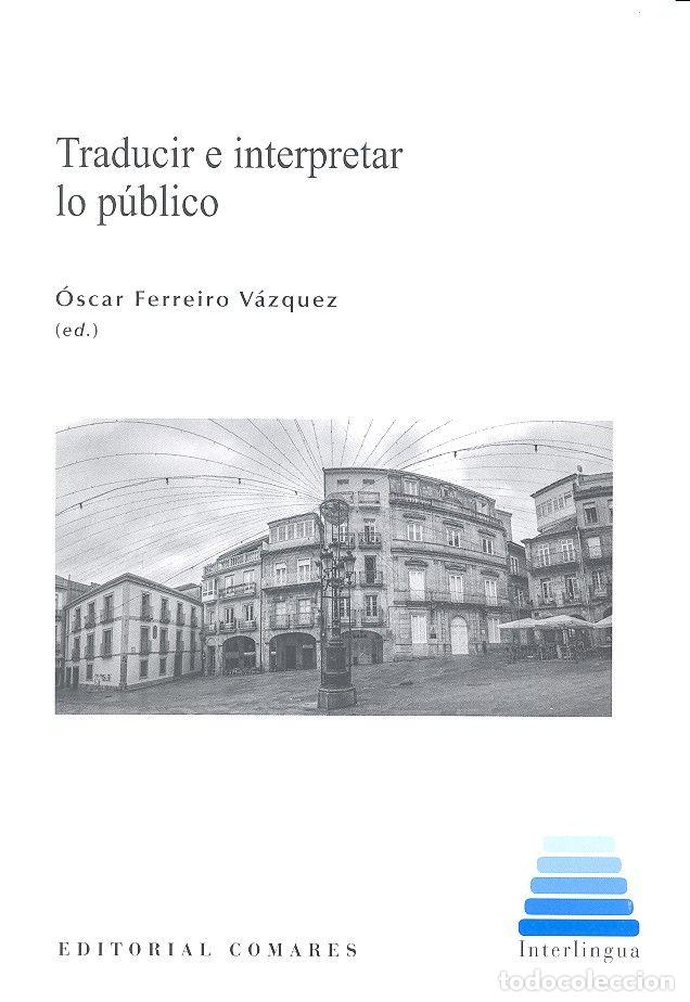 Libros: TRADUCIR E INTERPRETAR LO PUBLICO - FERREIRO VAZQUEZ, OSCAR
