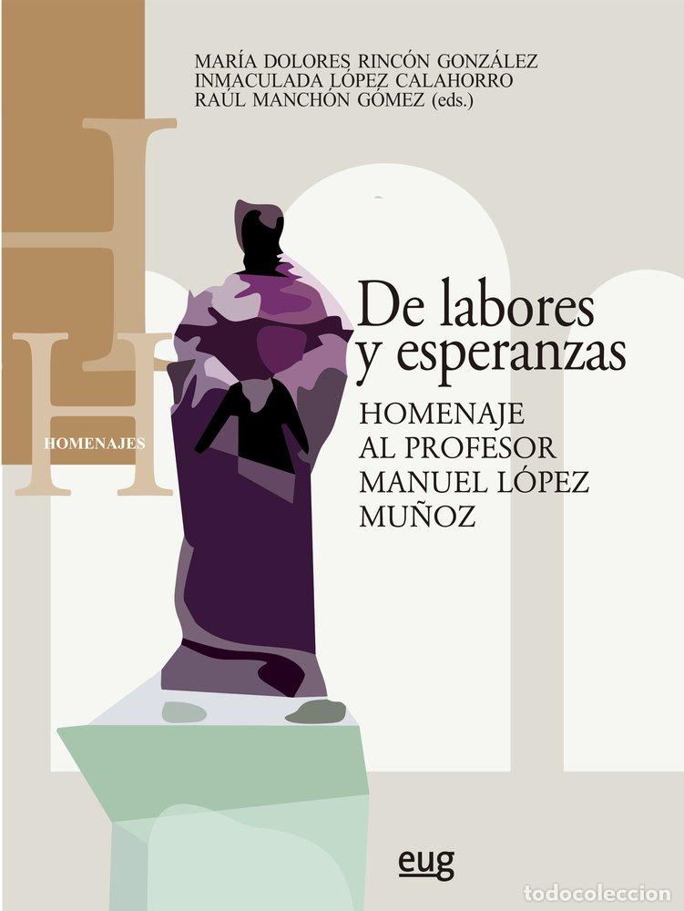 Libros: DE LABORES Y ESPERANZAS HOMENAJE AL PROFESOR MANUEL LOPEZ M - VARIOS AUTORES