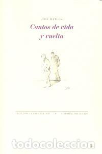 Libros: CANTOS DE VIDA Y VUELTA - MATEOS, JOSE