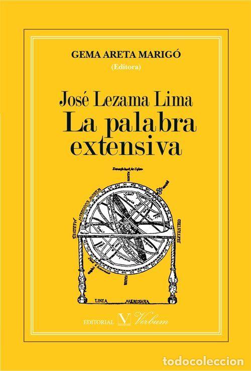 Libros: JOSE LEZAMA LIMA. LA PALABRA EXTENSIVA - AA.VV.