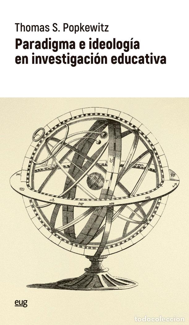 B&uuml;cher: PARADIGMA E IDEOLOGIA EN INVESTIGACION EDUCATIVA - THOMAS S POPKEWITZ