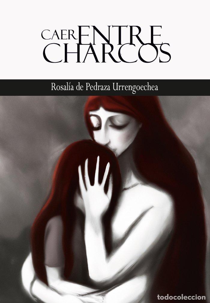 B&uuml;cher: CAER ENTRE CHARCOS - DE PEDRAZA URRENGOECHEA, ROSALIA