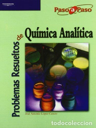 Libri: PROBLEMAS RESUELTOS QUIMICA ANALITICA - LOPEZ CANCIO, JOSE ANTONIO