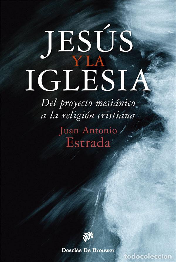 Livres: JESUS Y LA IGLESIA - JUAN ANTONIO ESTRADA