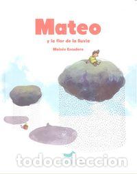 Livres: MATEO Y LA FLOR DE LA LLUVIA - ESCUDERO, MOISES