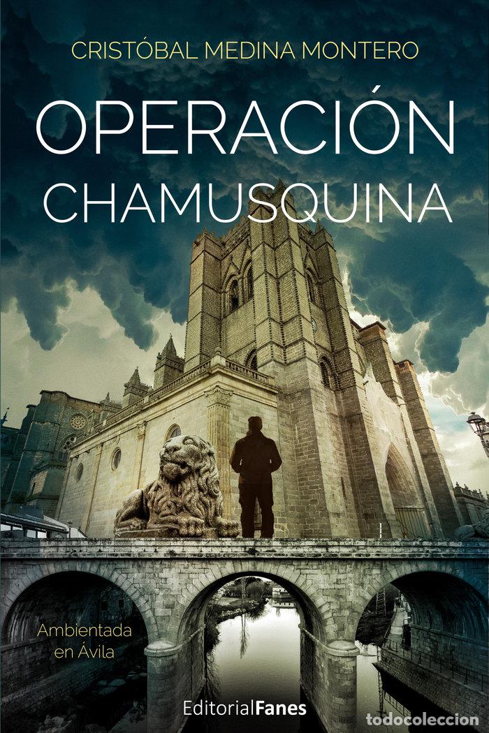 Livres: OPERACION CHAMUSQUINA - MEDINA MONTERO, CRISTOBAL