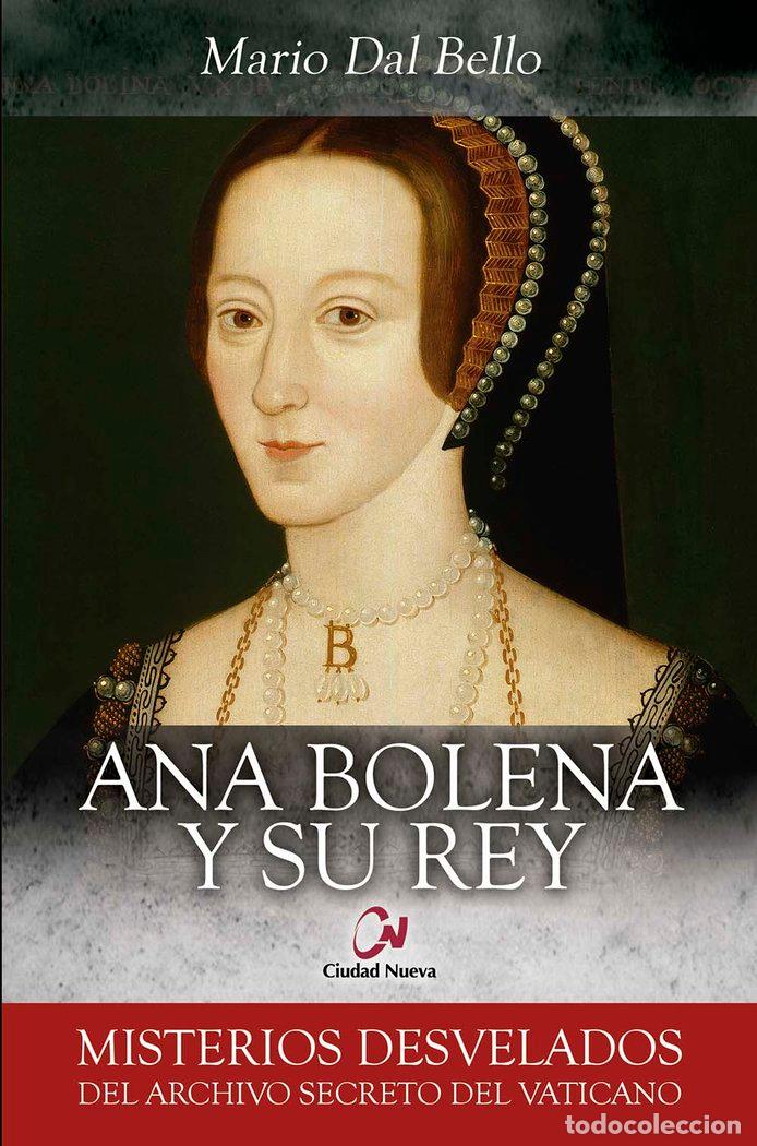 Livres: ANA BOLENA Y SU REY - DAL BELLO, MARIO