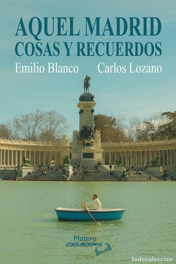 Livres: AQUEL MADRID COSAS Y RECUERDOS - BLANCO BARCENILLA, EMILIO