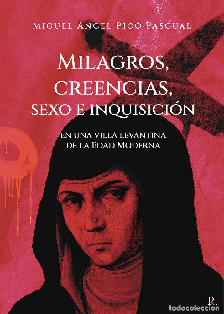 Libros: MILAGROS CREENCIAS SEXO E INQUISICION EN UNA VILLA LEVANTIN - PICO PASCUAL, MIGUEL ANGEL