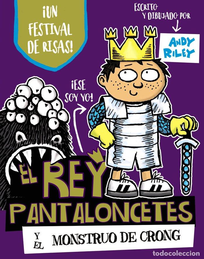 books: REY PANTALONCETES Y EL MONSTRUO DE CRONG,EL - RILEY, ANDY