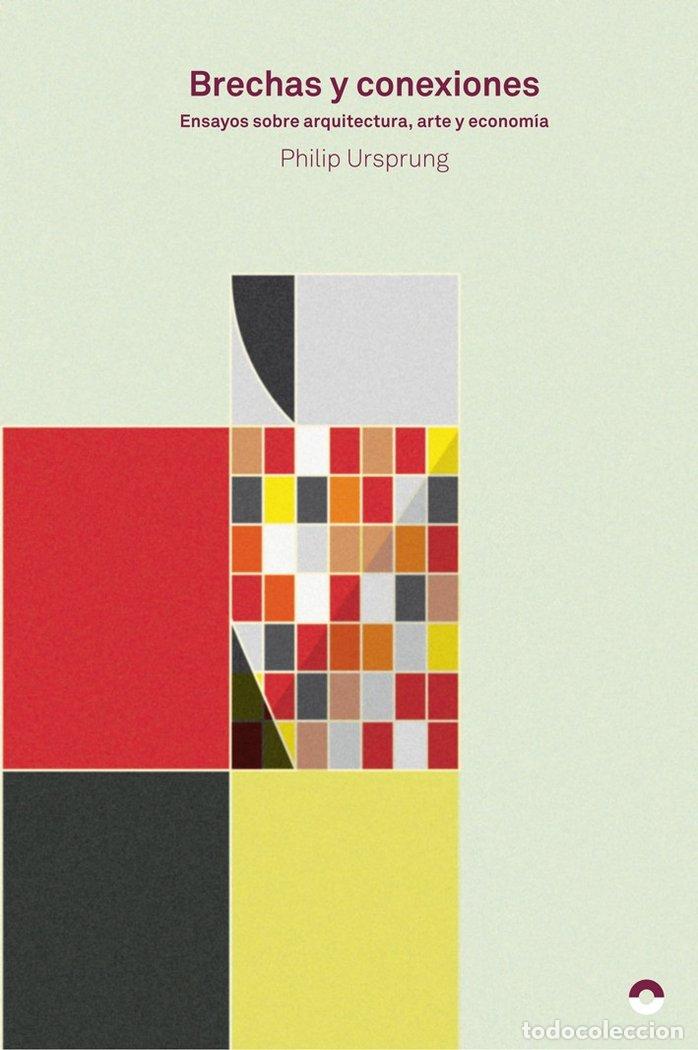books: BRECHAS Y CONEXIONES ENSAYOS SOBRE ARQUITECTURA ARTE Y ECON - URSPRUNG, PHILIP