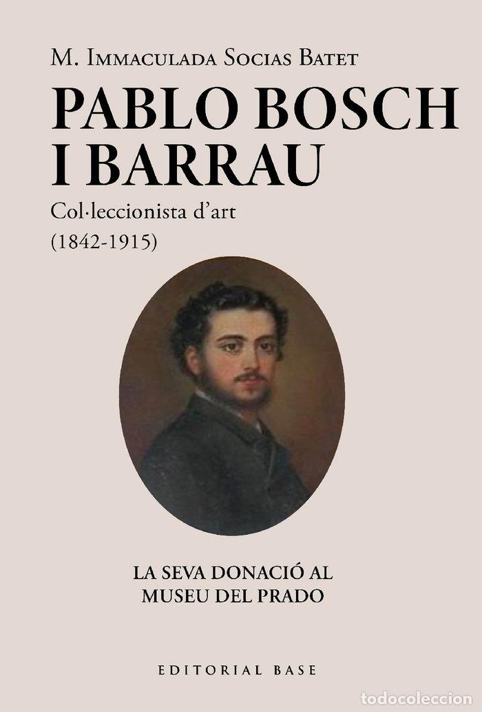 Libros: PABLO BOSCH BARRAU COLULECCIONISTA DART 1842 1915 - SOCIAS BATET, M. IMMACULADA