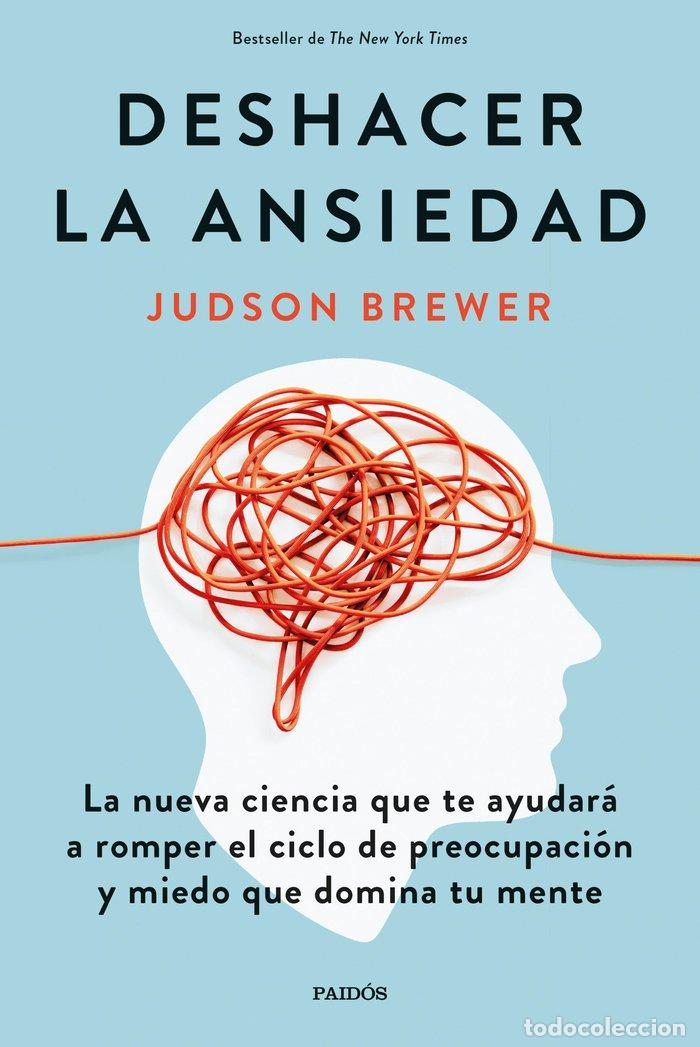 Libros: DESHACER LA ANSIEDAD - JUDSON BREWER